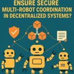 Infographic of three robots coordinating securely via blockchain symbols and dotted lines in a decentralized network.